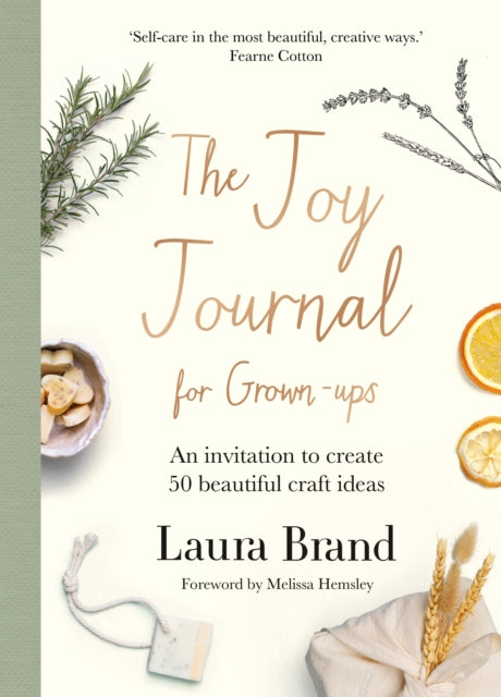 The Joy Journal For Grown-ups: 50 homemade craft ideas to inspire creativity and connection