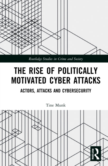 The Rise of Politically Motivated Cyber Attacks: Actors, Attacks and Cybersecurity