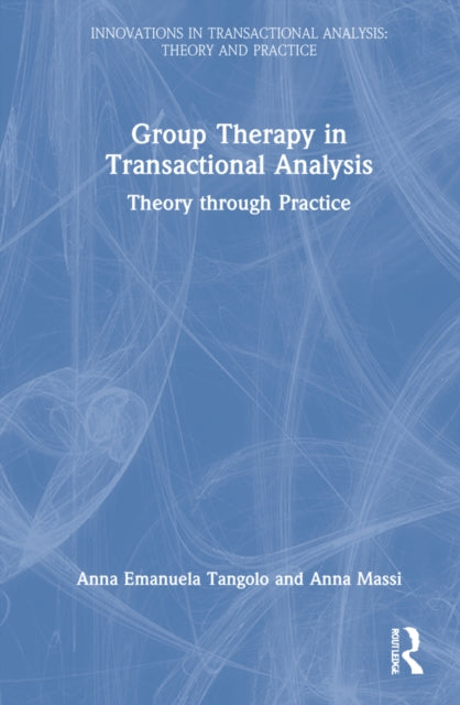 Group Therapy in Transactional Analysis: Theory through Practice