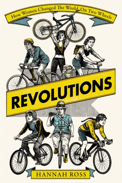Revolutions: How Women Changed the World on Two Wheels