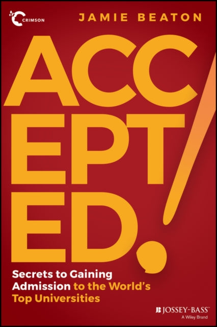 Accepted!: Secrets to Gaining Admission to the Wor ld's Top Universities