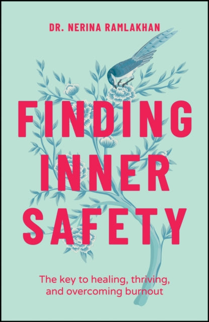 Finding Inner Safety: The Key to Healing, Thriving, and Overcoming Burnout