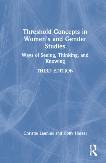 Threshold Concepts in Women's and Gender Studies: Ways of Seeing, Thinking, and Knowing