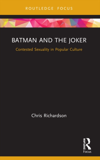 Batman and the Joker: Contested Sexuality in Popular Culture