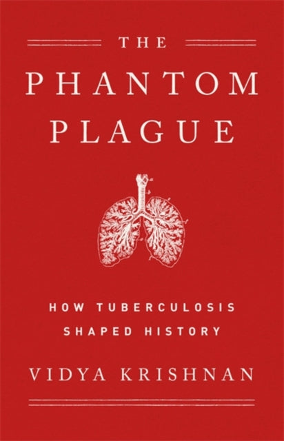 Phantom Plague: How Tuberculosis Shaped History