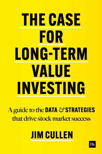 The Case for Long-Term Investing: A guide to the data and strategies that drive stock market success