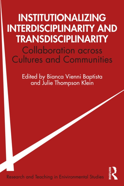 Institutionalizing Interdisciplinarity and Transdisciplinarity: Collaboration across Cultures and Communities