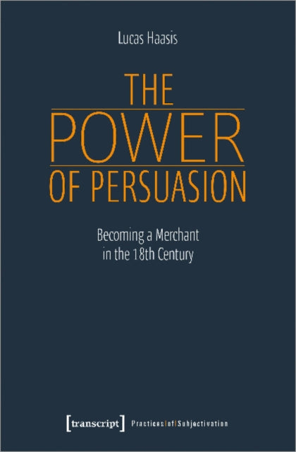 The Power of Persuasion - Becoming a Merchant in the Eighteenth Century