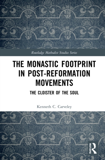 The Monastic Footprint in Post-Reformation Movements: The Cloister of the Soul