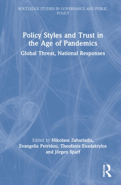 Policy Styles and Trust in the Age of Pandemics: Global Threat, National Responses