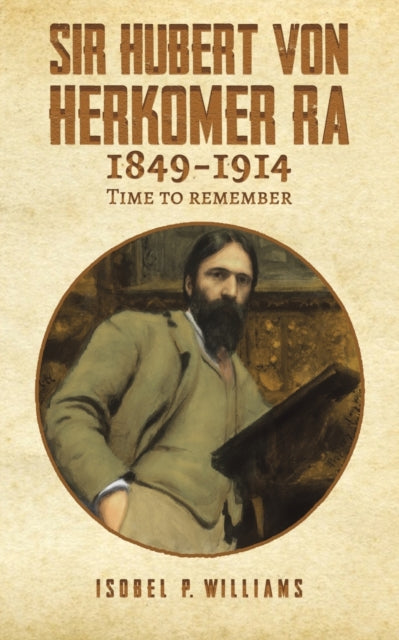 Sir Hubert von Herkomer RA 1849-1914: Time to Remember