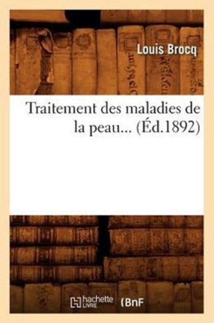Traitement Des Maladies de la Peau (Ed.1892)