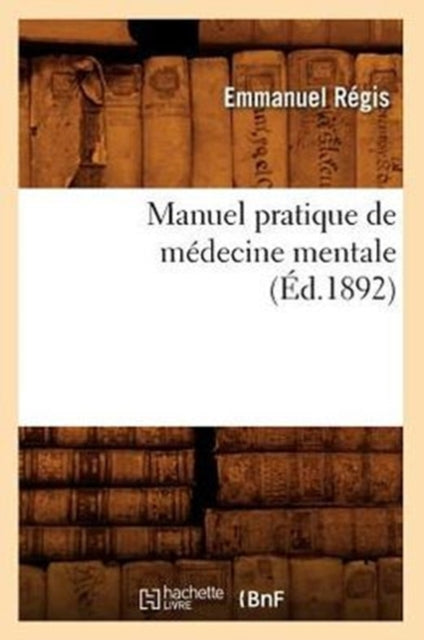 Manuel Pratique de Medecine Mentale (Ed.1892)