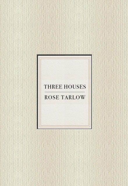 Rose Tarlow: Three Houses