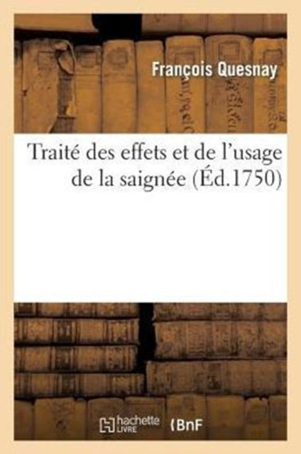 Traite Des Effets Et de l'Usage de la Saignee