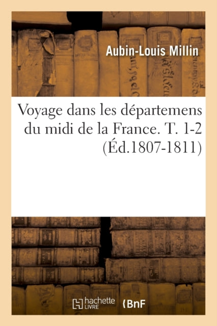 Voyage dans les departemens du midi de la France. T. 1-2 (Ed.1807-1811)