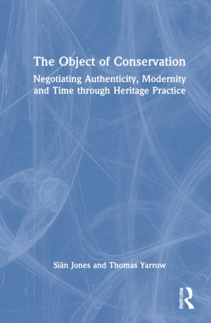 The Object of Conservation: An Ethnography of Heritage Practice