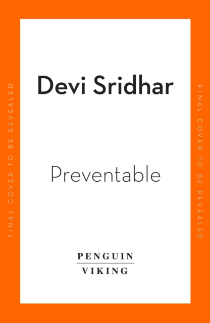 Preventable: How a Pandemic Changed the World & How to Stop the Next One