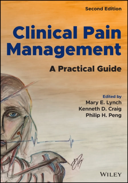 Clinical Pain Management: A Practical Guide