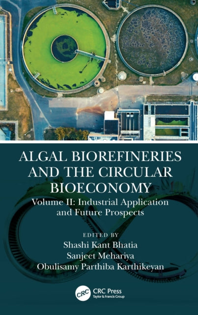 Algal Biorefineries and the Circular Bioeconomy: Industrial Applications and Future Prospects