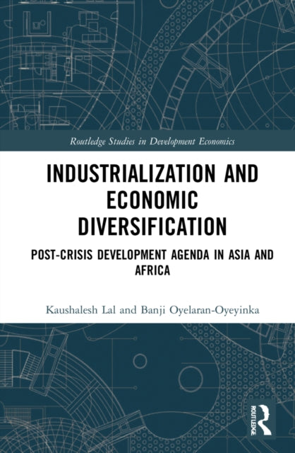 Industrialization and Economic Diversification: Post-Crisis Development Agenda in Asia and Africa