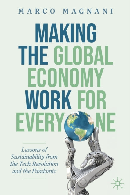 Making the Global Economy Work for Everyone: Lessons of Sustainability from the Tech Revolution and the Pandemic