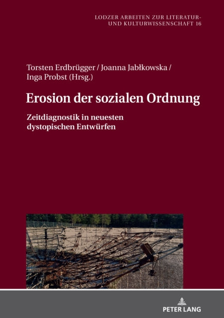 Erosion Der Sozialen Ordnung: Zeitdiagnostik in Neuesten Dystopischen Entwuerfen