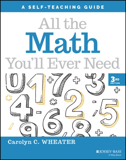 All the Math You'll Ever Need: A Self-Teaching Gui de, Third Edition