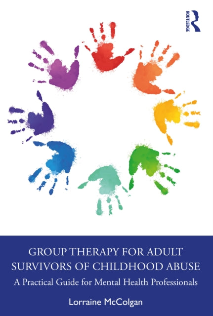 Group Therapy for Adult Survivors of Childhood Abuse: A Practical Guide for Mental Health Professionals