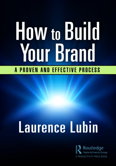 How to Build Your Brand: Implementing a Proven and Effective Process