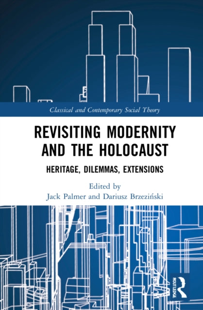Revisiting Modernity and the Holocaust: Heritage, Dilemmas, Extensions