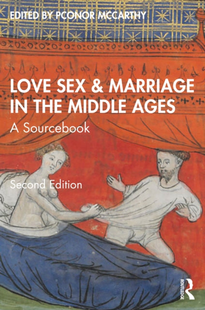 Love, Sex & Marriage in the Middle Ages: A Sourcebook