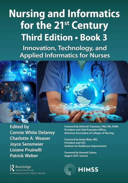 Nursing and Informatics for the 21st Century - Embracing a Digital World, 3rd Edition, Book 3: Innovation, Technology, and Applied Informatics for Nurses