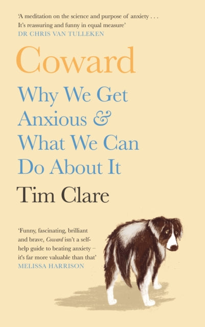 Coward: Why We Get Anxious & What We Can Do About It