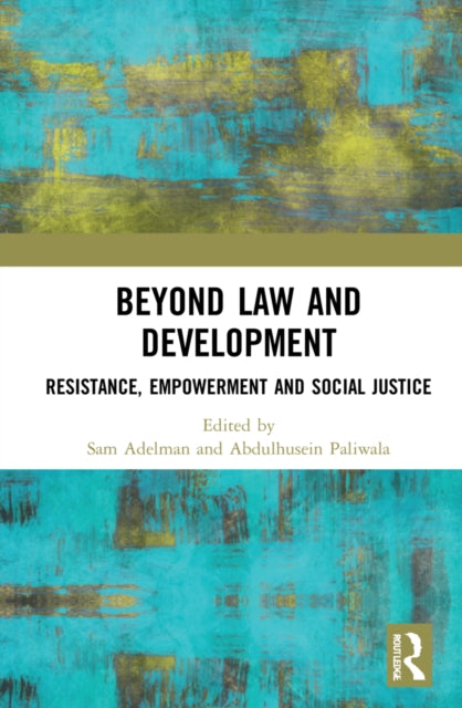 Beyond Law and Development: Resistance, Empowerment and Social Injustice