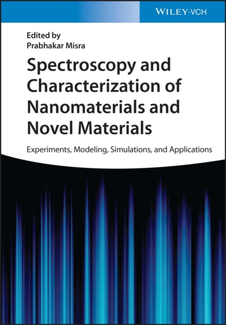Spectroscopy and Characterization of Nanomaterials and Novel Materials - Experiments, Modeling, Simulations, and Applications