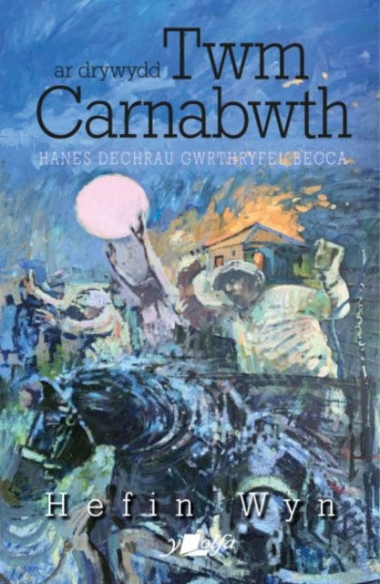 Ar Drywydd Twm Carnabwth - Arweinydd Cyntaf Merched Beca