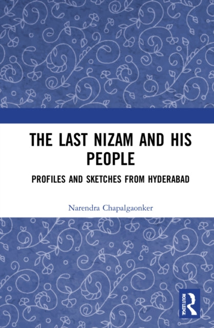 The Last Nizam and His People: Profiles and Sketches from Hyderabad