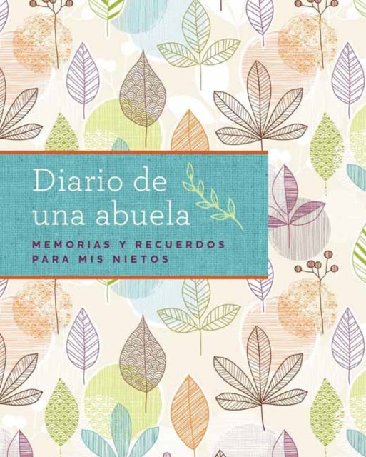 El diario de mi abuela: Un cuaderno guiado para contar mi historia