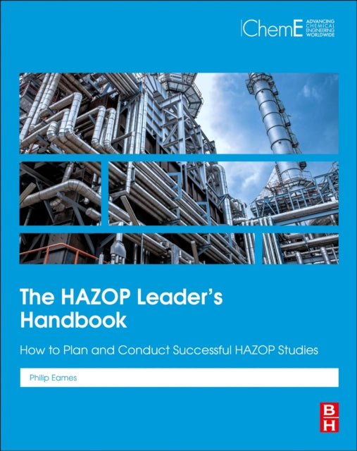 The HAZOP Leader's Handbook: How to Plan and Conduct Successful HAZOP Studies
