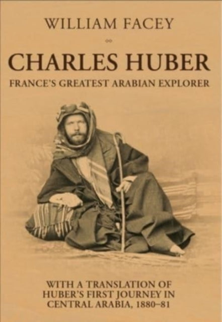 Charles Huber: France's Greatest Arabian Explorer