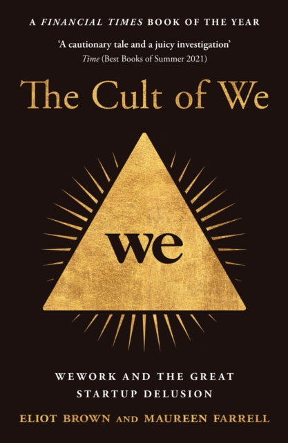 The Cult of We: Wework and the Great Start-Up Delusion