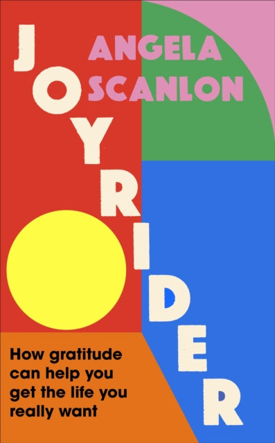 Joyrider: How gratitude can help you get the life you really want