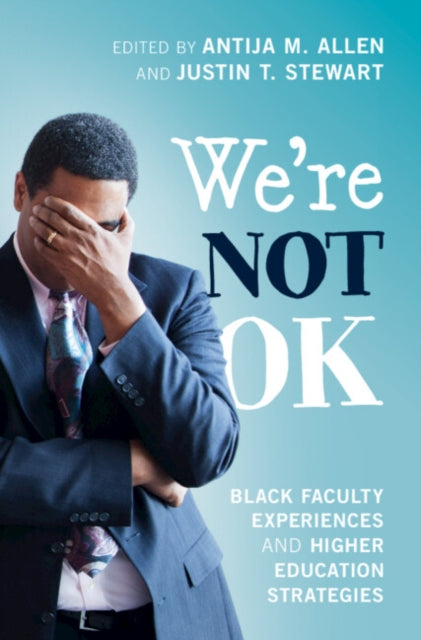 We're Not OK: Black Faculty Experiences and Higher Education Strategies