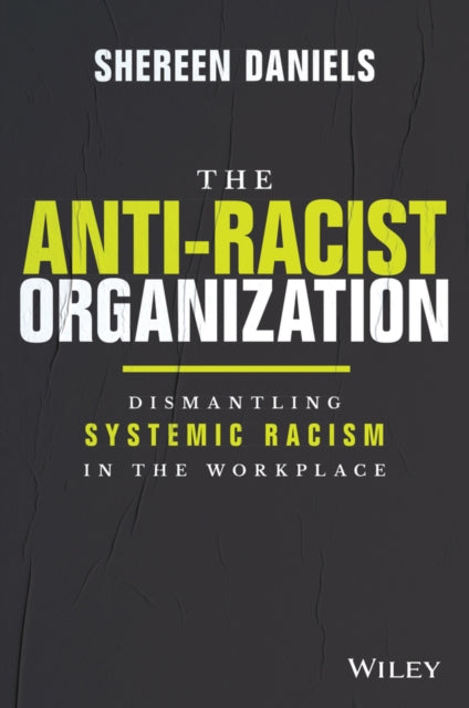 The Anti-Racist Organization: Dismantling Systemic Racism in the Workplace
