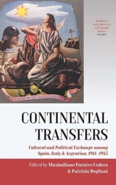Continental Transfers: Cultural and Political Exchange among Spain, Italy and Argentina, 1914-1945
