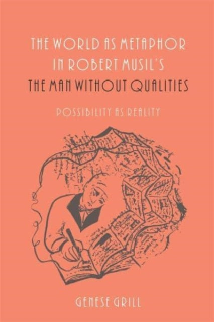 The World as Metaphor in Robert Musil's The Man without Qualities: Possibility as Reality