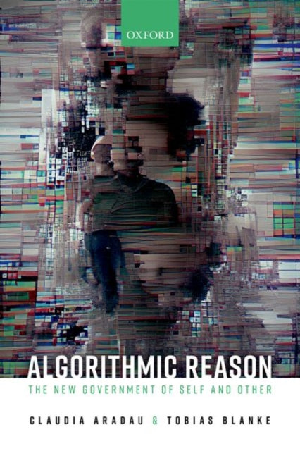 Algorithmic Reason: The New Government of Self and Other