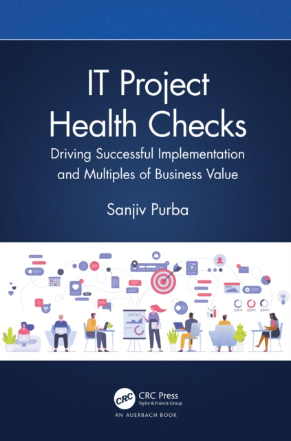 IT Project Health Checks: Driving Successful Implementation and Multiples of Business Value