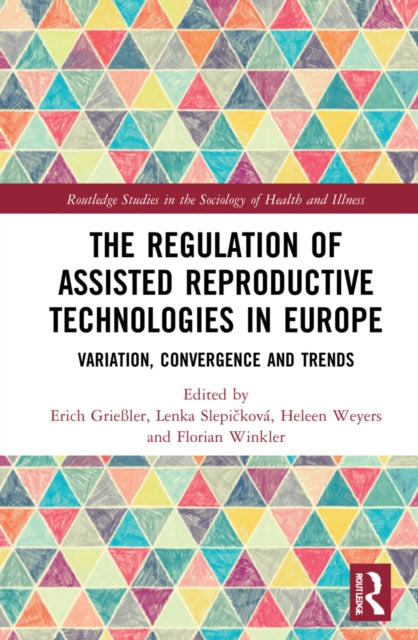 The Regulation of Assisted Reproductive Technologies in Europe: Variation, Convergence and Trends